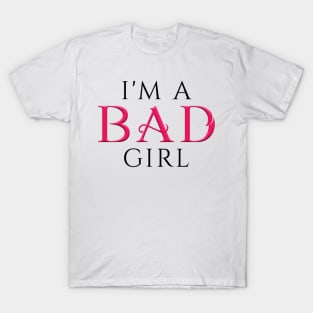 I'm a BAD Girl White T-Shirt